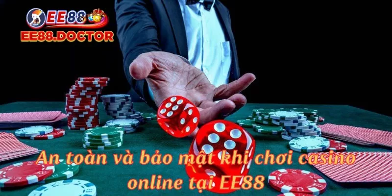 An toàn và bảo mật khi chơi casino online tại EE88