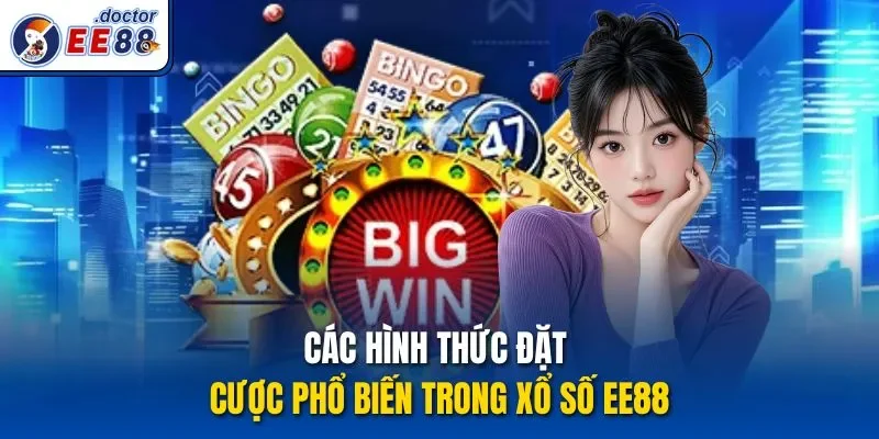 Các hình thức đặt cược phổ biến trong Xổ số ee88